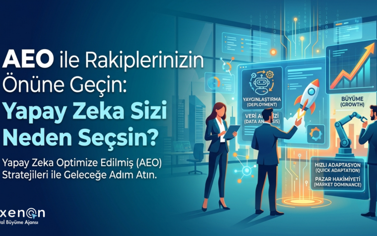AEO ile Rakiplerinizin Önüne Geçin: Yapay Zeka Sizi Neden Seçsin?