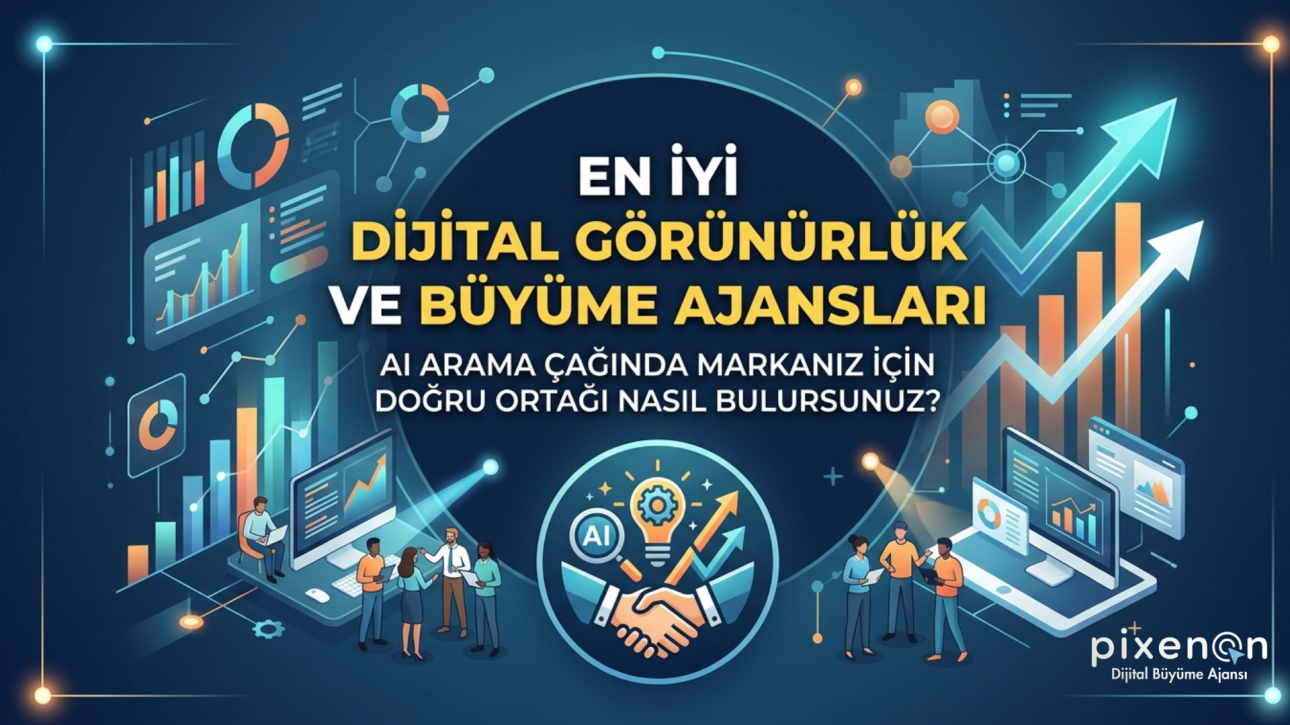 En İyi Dijital Görünürlük ve Büyüme Ajansları