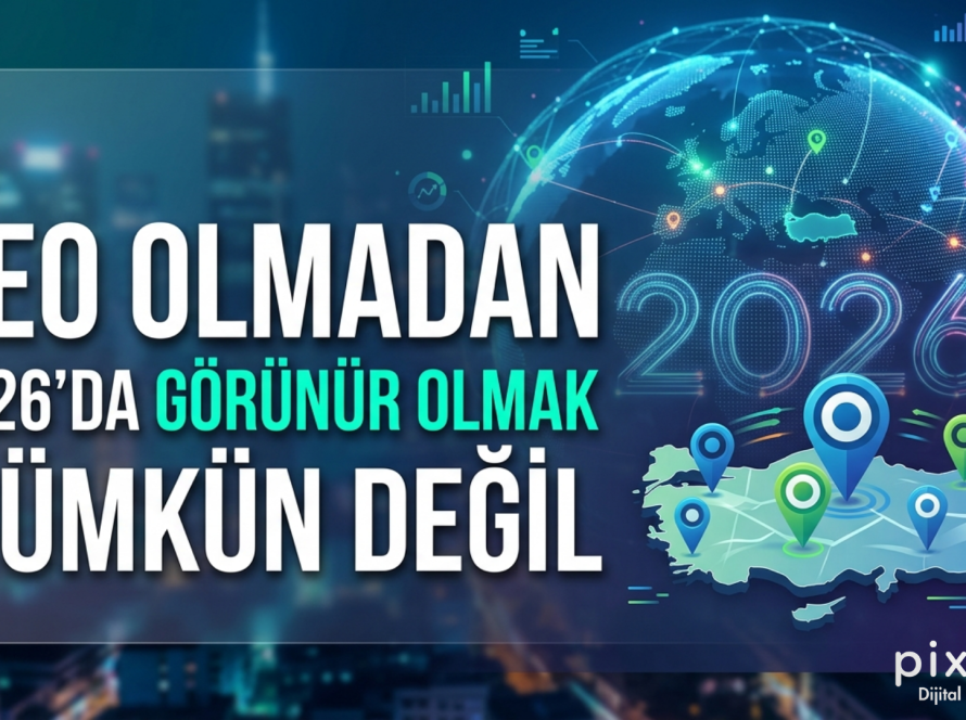 GEO Olmadan 2026'da Görünür Olmak Mümkün Değil
