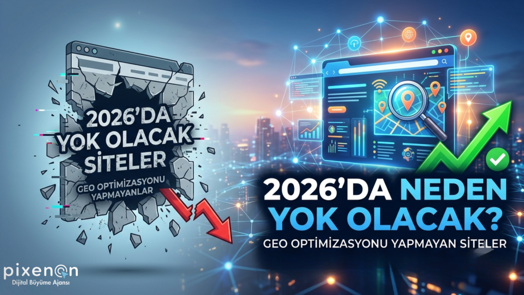 GEO Optimizasyonu Yapmayan Siteler GEO Optimizasyonu Yapmayan Siteler 2026'da Neden Yok Olacak?