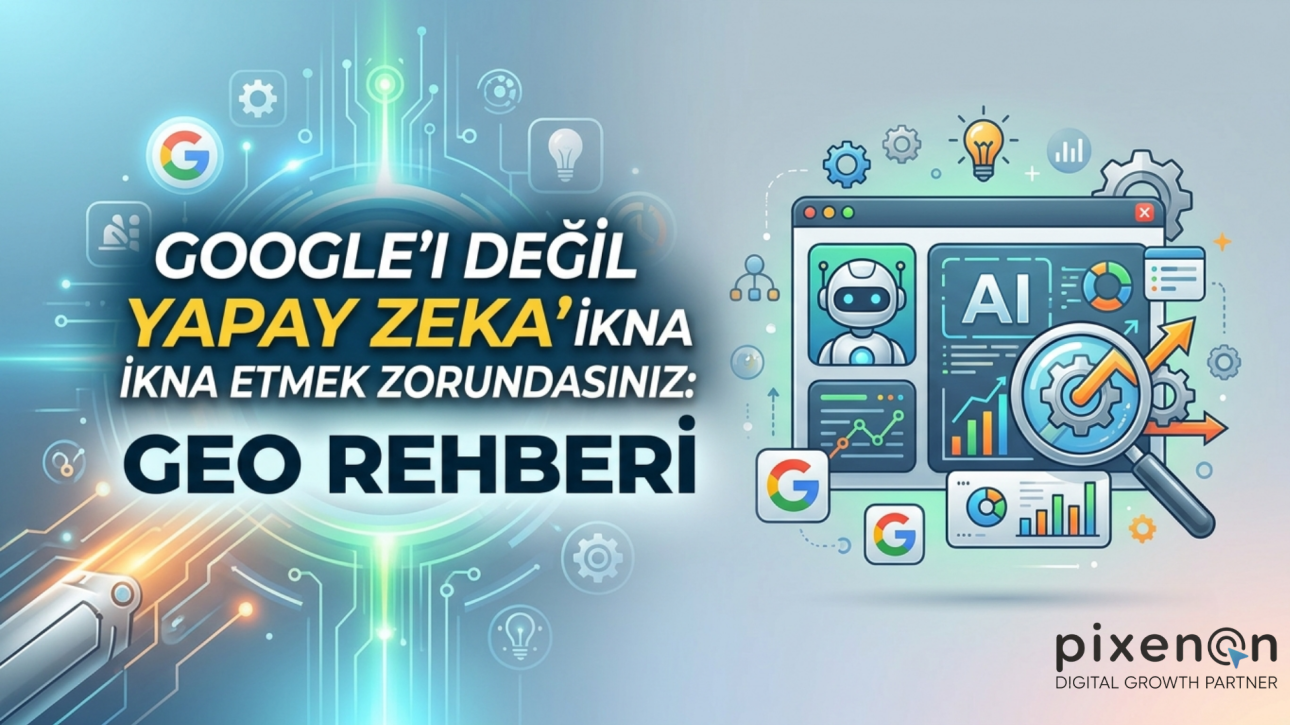 Google'ı Değil Yapay Zekayı İkna Etmek Zorundasınuz