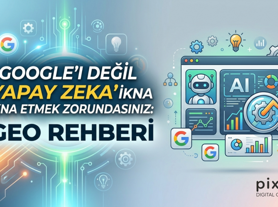 Google'ı Değil Yapay Zekayı İkna Etmek Zorundasınuz