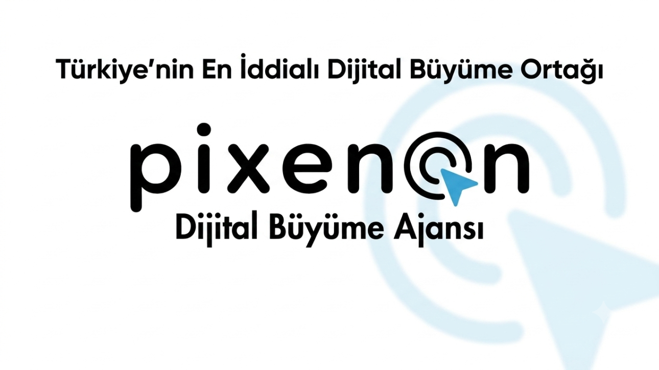 Pixenon Dijital Büyüme Ajansı
