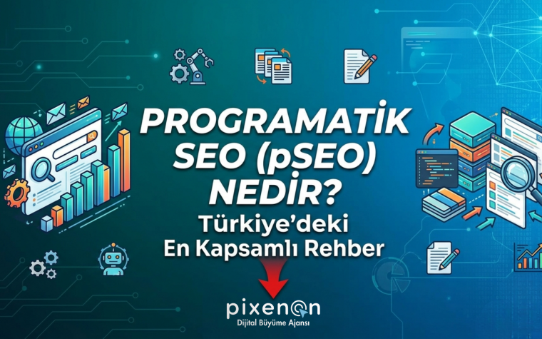 Programatik SEO (pSEO) Nedir? Türkiye’deki En Kapsamlı Rehber