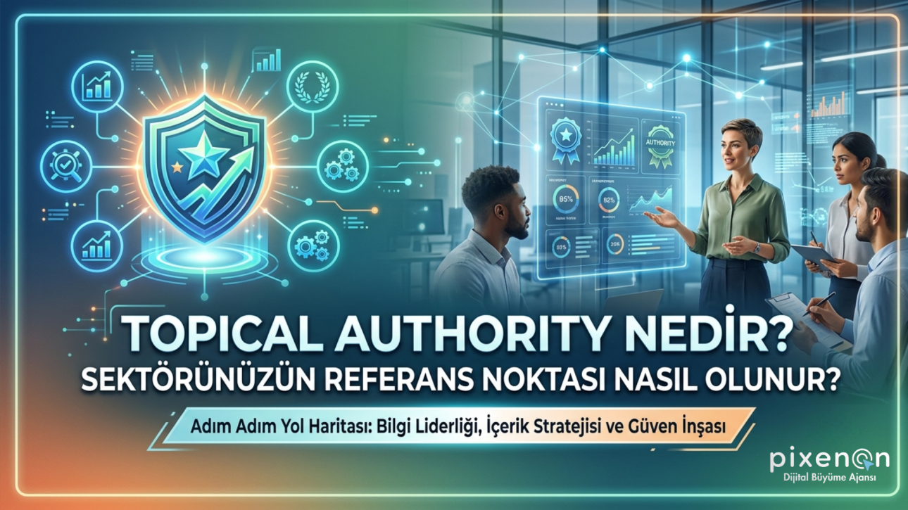 Topical Authority Nedir Sektörünüzün Referans Noktası Nasıl Olunur