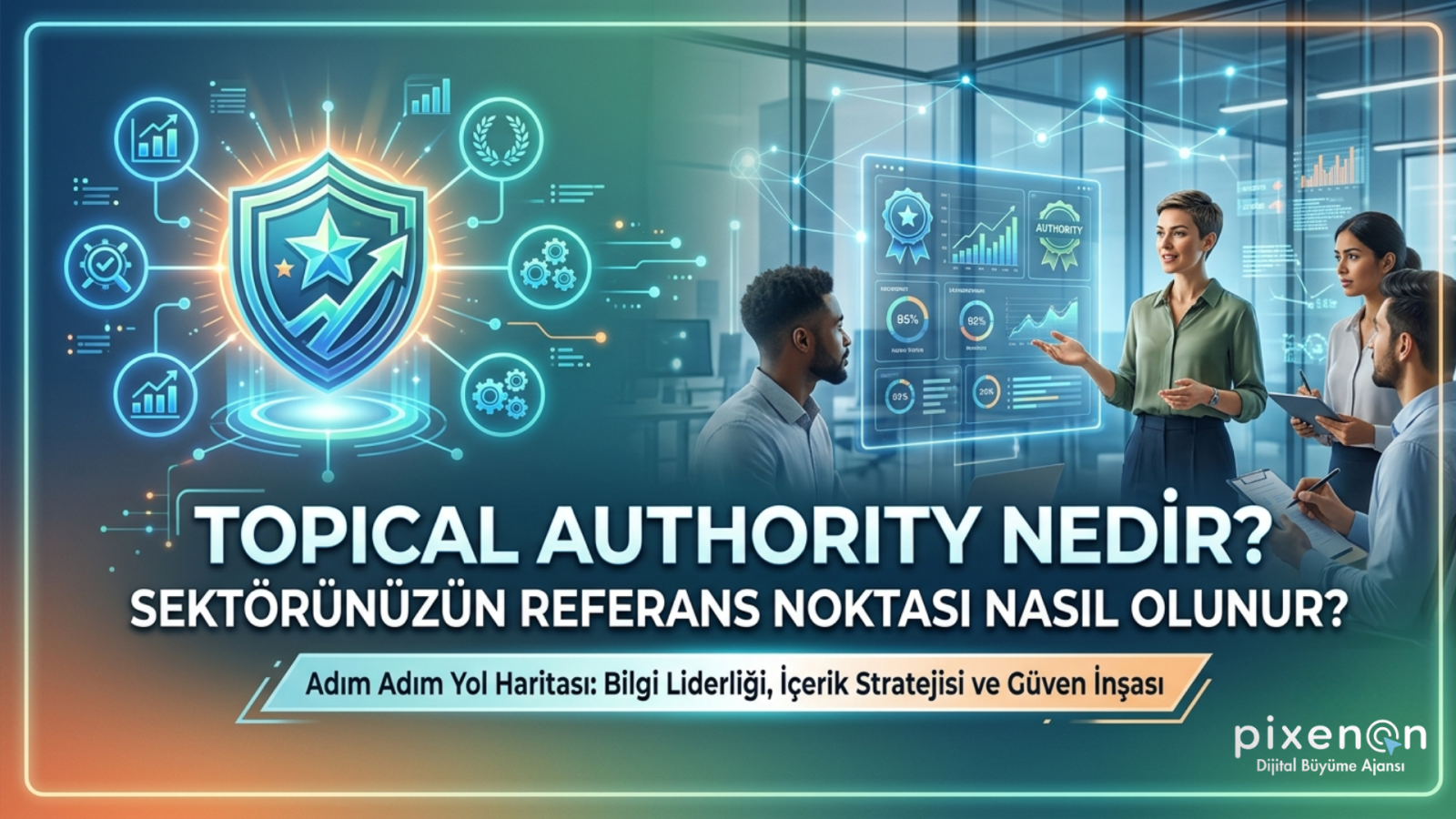 Topical Authority Nedir? Sektörünüzün Referans Noktası Nasıl Olunur?