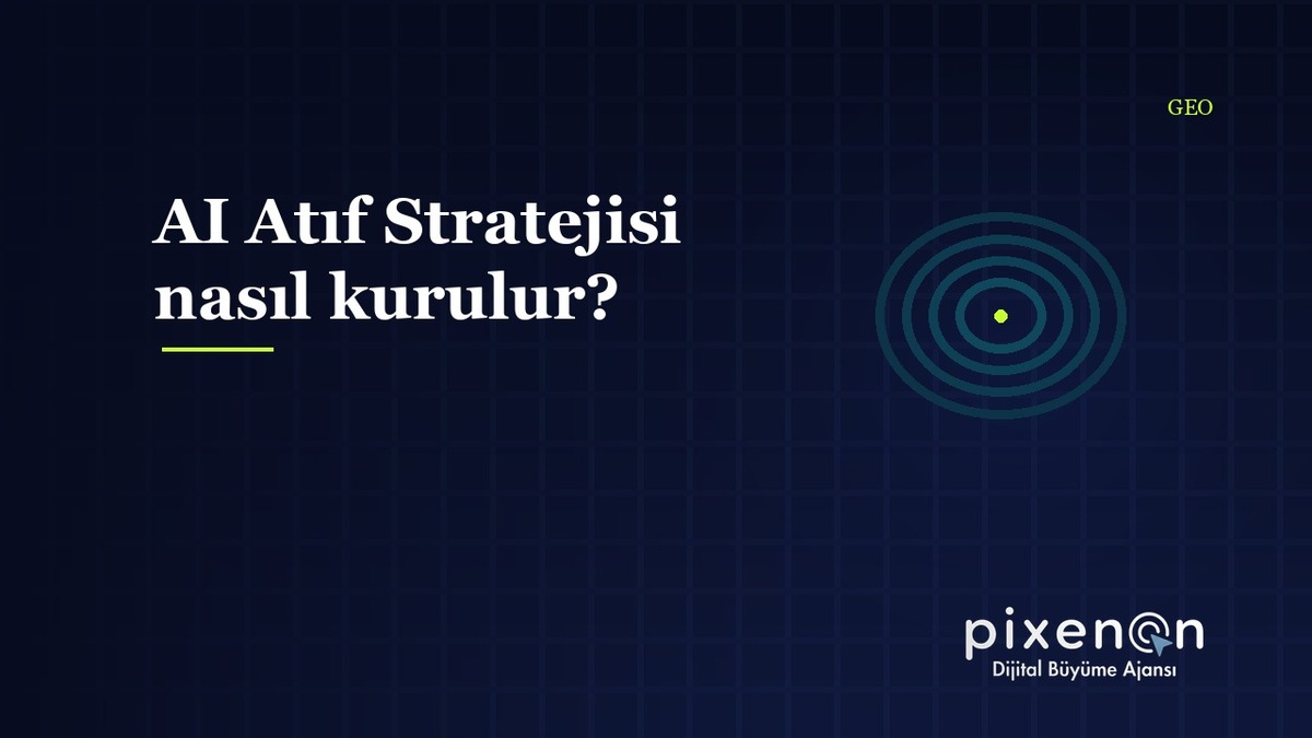 AI Atıf Stratejisi nasıl kurulur? rehberi ve uygulama adimlari