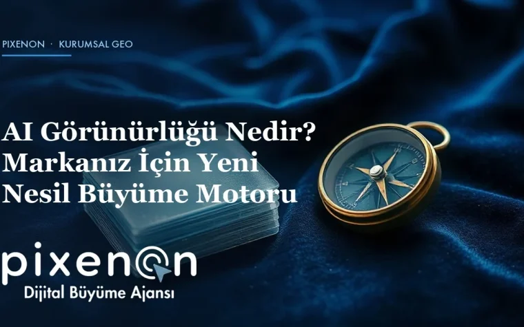 AI Görünürlüğü Nedir? Markanız İçin Yeni Nesil Büyüme Motoru