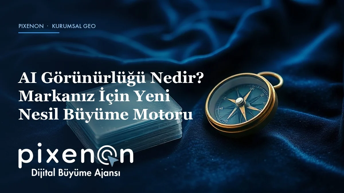 AI Görünürlüğü Nedir? Markanız İçin Yeni Nesil Büyüme Motoru