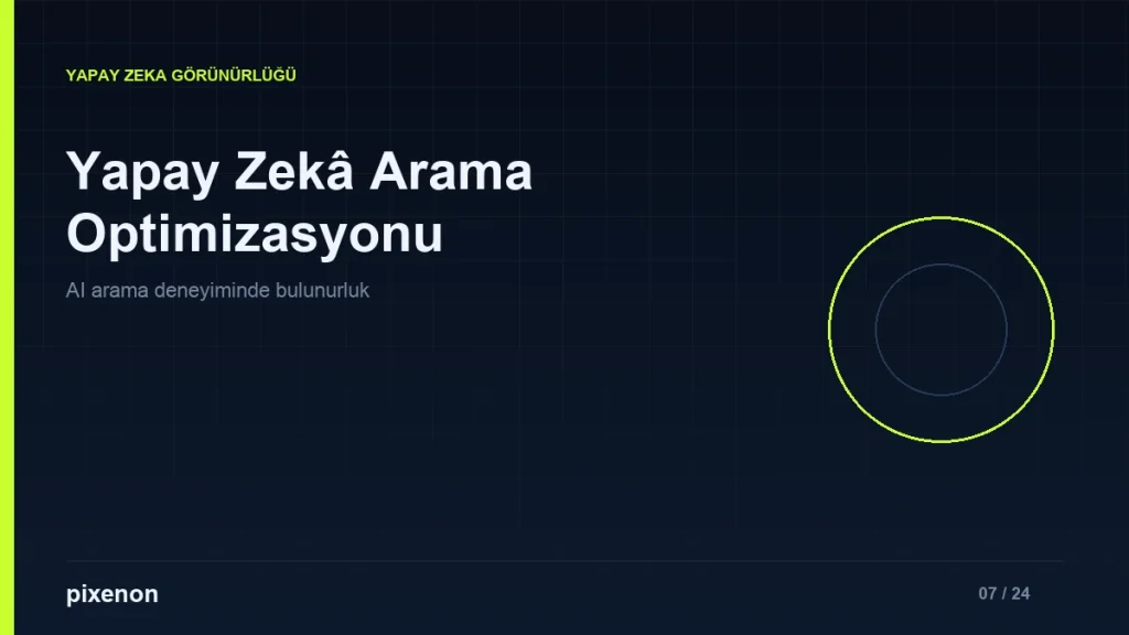 Yapay Zekâ Arama Optimizasyonu Hizmeti - Pixenon