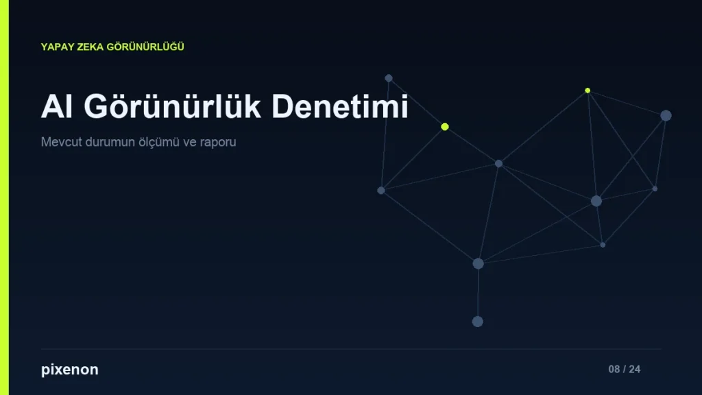 AI Görünürlük Denetimi (AI Audit) - Pixenon