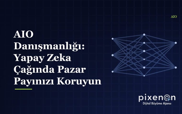 AIO Danışmanlığı: Yapay Zeka Çağında Pazar Payınızı Koruyun