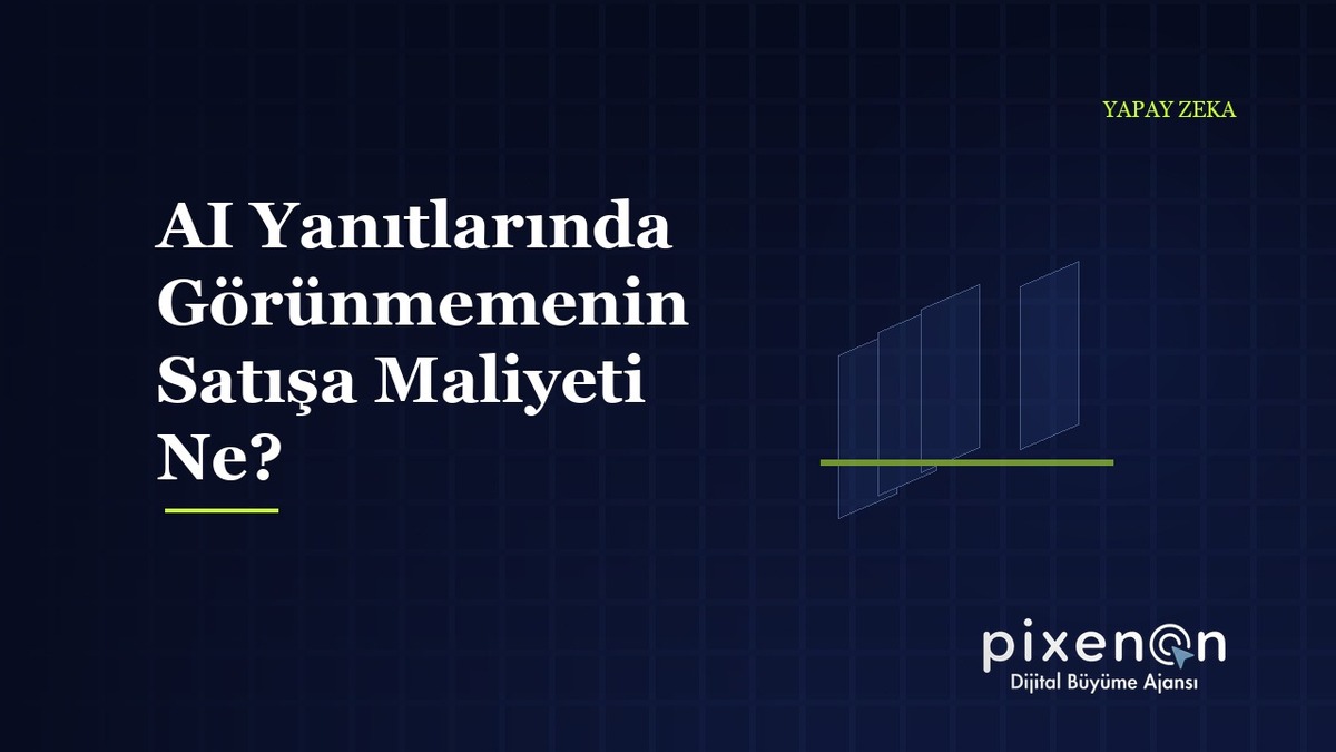 AI Yanıtlarında Görünmemenin Satışa Maliyeti Ne? Google AI Overviewsda AI Yanıtlarında Görünmemenin Satışa Maliyeti Ne?