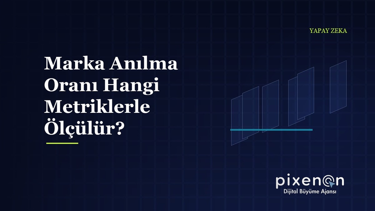 Marka Anılma Oranı Hangi Metriklerle Ölçülür? Google AI Overviewsda Marka Anılma Oranı Hangi Metriklerle Ölçülür?