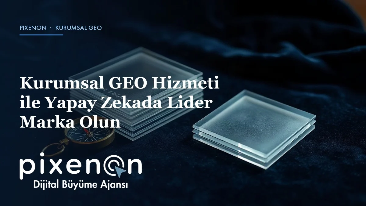 Kurumsal GEO Hizmeti ile Yapay Zekada Lider Marka Olun