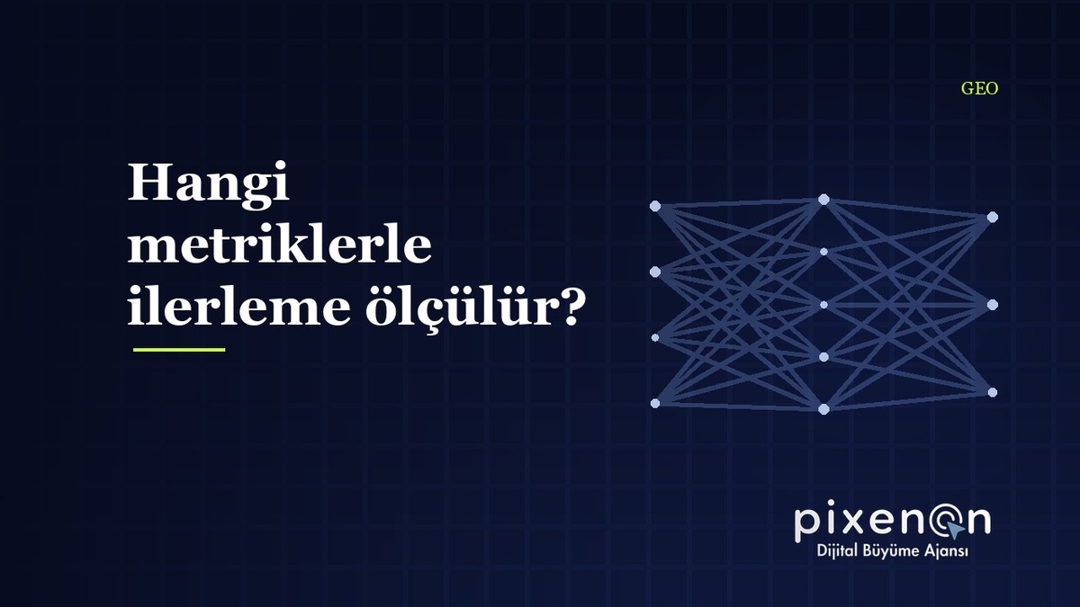 Hangi metriklerle ilerleme ölçülür? GEO Hangi metriklerle ilerleme ölçülür? rehberi ve uygulama adimlari