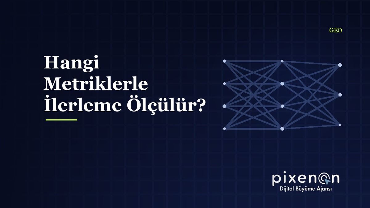 Hangi Metriklerle İlerleme Ölçülür? Markanızı Yapay Hangi Metriklerle İlerleme Ölçülür? rehberi ve uygulama adimlari