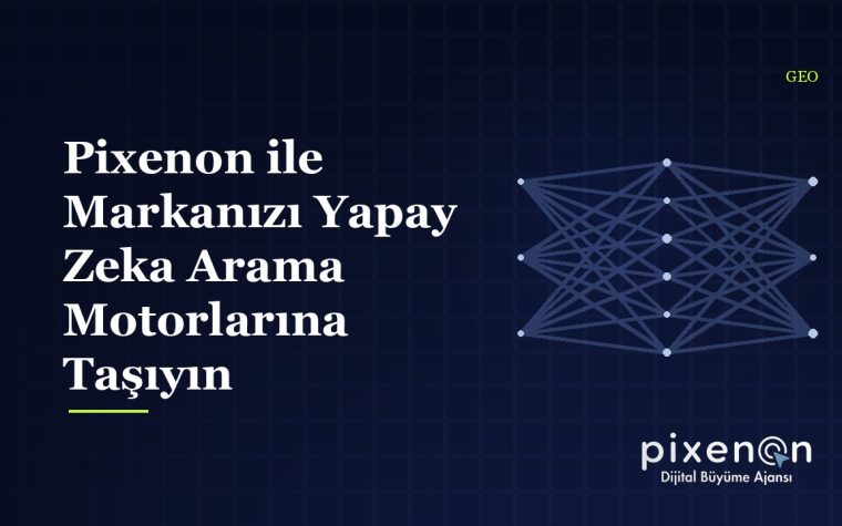 Pixenon ile Markanızı Yapay Zeka Arama Motorlarına Taşıyın