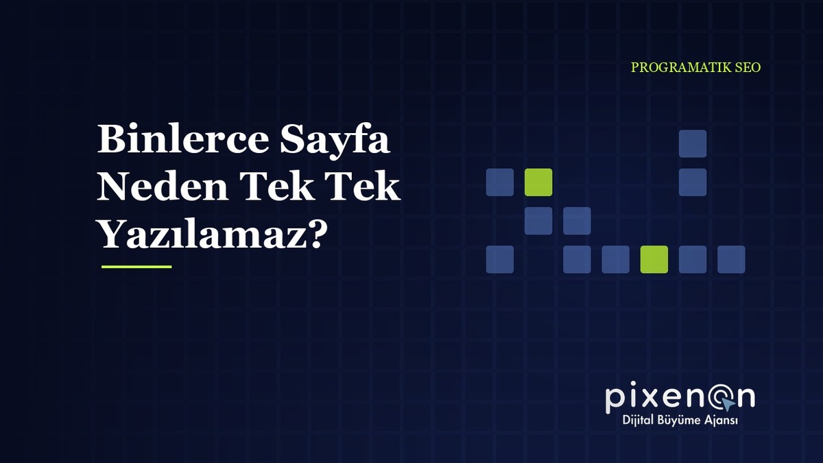 Binlerce Sayfa Neden Tek Tek Yazılamaz? Programatik SEO Hizmeti Binlerce Sayfa Neden Tek Yazılamaz?