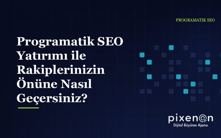 Programatik SEO Yatırımı ile Rakiplerinizin: 2026 Rehberi