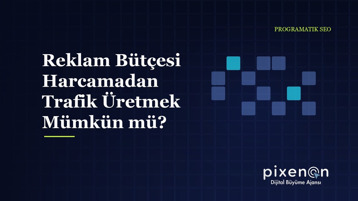 Reklam Bütçesi Harcamadan Trafik Üretmek Mümkün mü? pSEO Çözümleri Reklam Bütçesi Harcamadan Trafik Üretmek Mümkün mü?