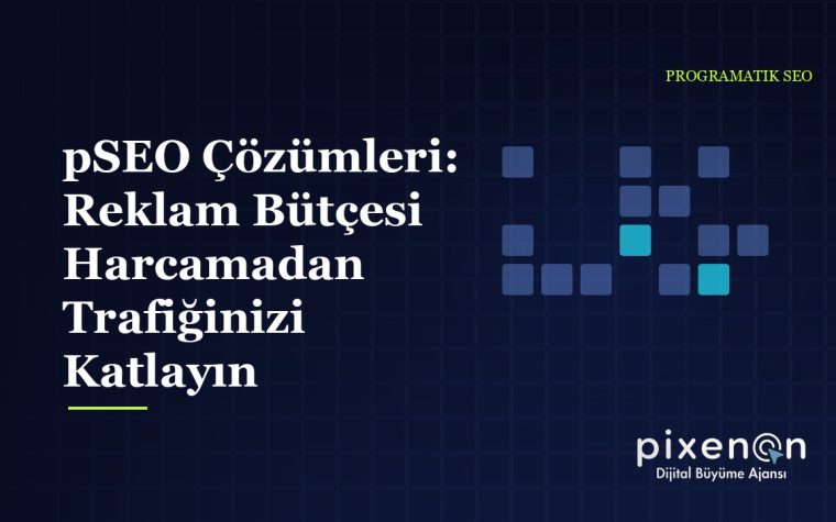 pSEO Çözümleri: Reklam Bütçesi Harcamadan Trafiğinizi Katlayın