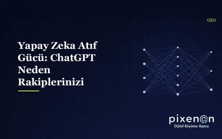 Yapay Zeka Atıf Gücü: ChatGPT Neden Rakiplerinizi Öneriyor?