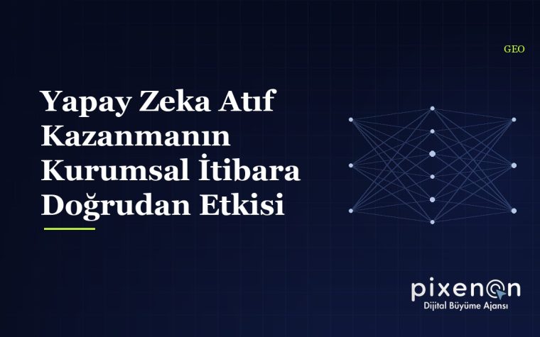 Yapay Zeka Atıf Kazanmanın Kurumsal İtibara Doğrudan Etkisi