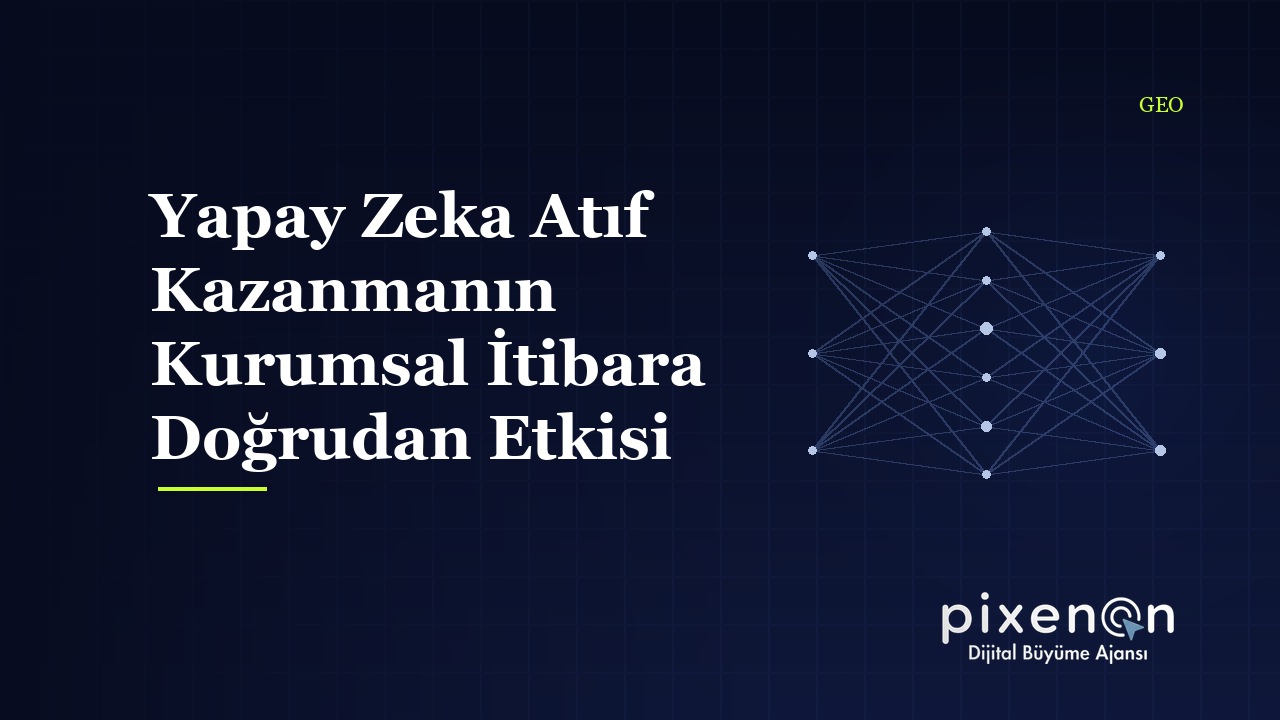Yapay Zeka Atıf Kazanmanın Kurumsal İtibara Doğrudan Etkisi