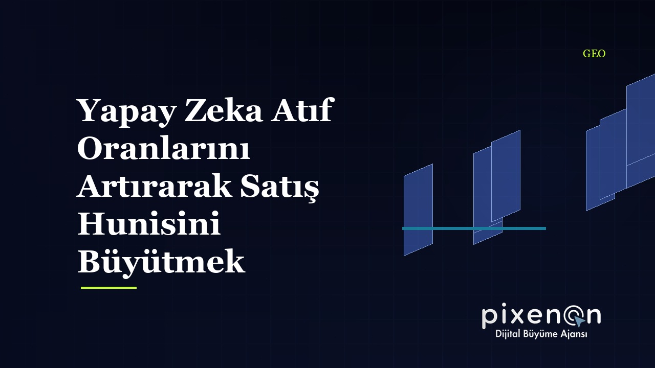 Yapay Zeka Atıf Oranlarını Artırarak Satış Hunisini Büyütmek
