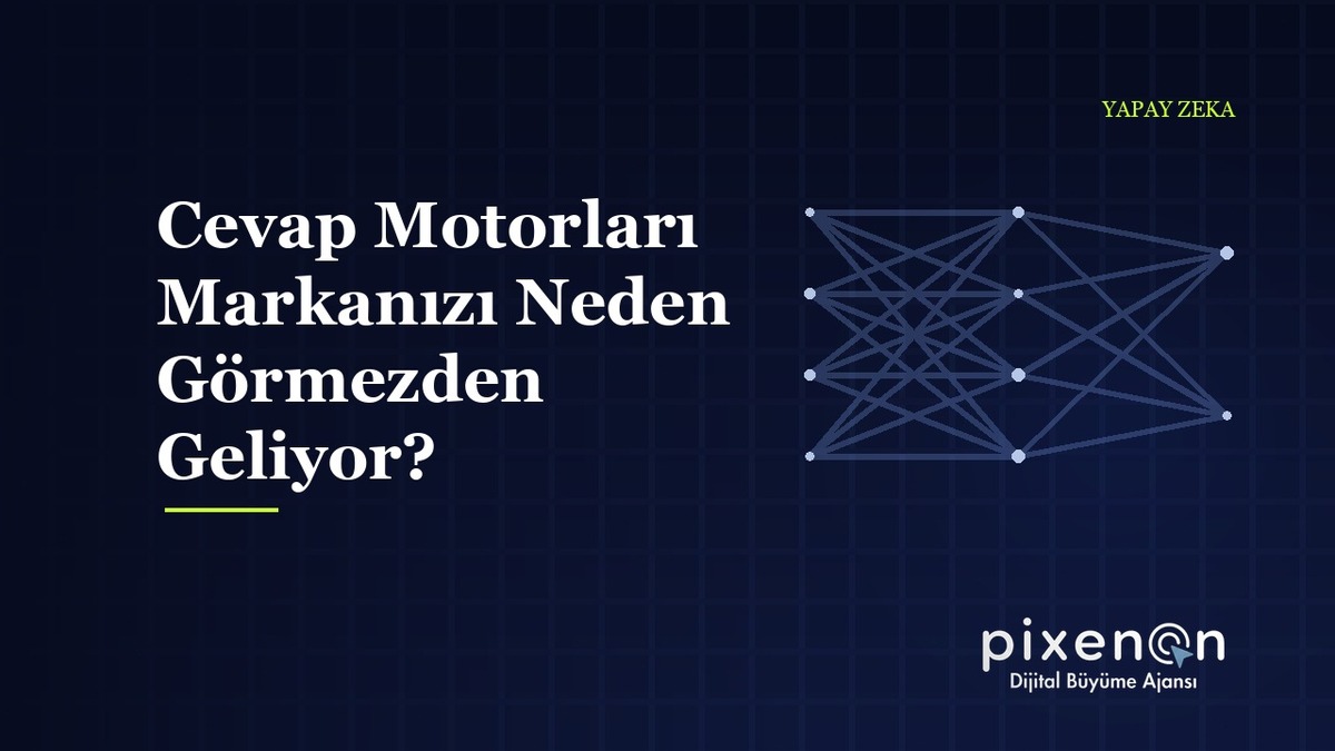 Cevap Motorları Markanızı Neden Görmezden Geliyor? Yapay Zeka Görünürlüğü Cevap Motorları Markanızı Neden Görmezden Geliyor?