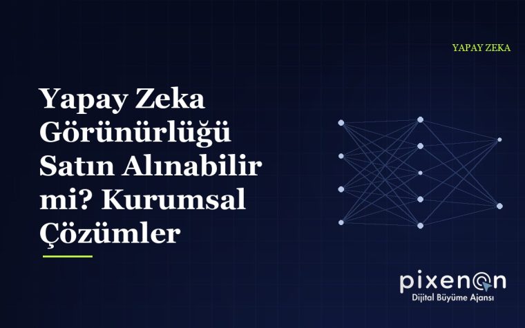 Yapay Zeka Görünürlüğü Satın Alınabilir mi? Kurumsal Çözümler