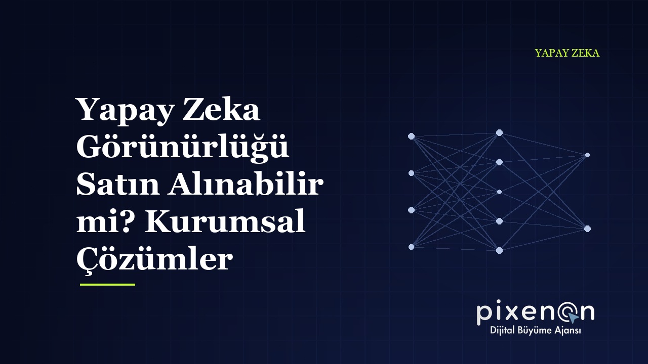 Yapay Zeka Görünürlüğü Satın Alınabilir mi? Kurumsal Çözümler
