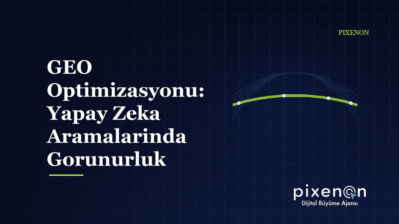 GEO Optimizasyonu: Yapay Zeka Aramalarinda Gorunurluk Rehberi